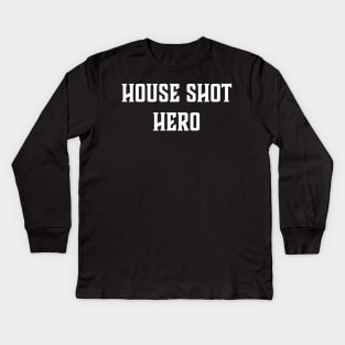 House Shot Hero Kids Long Sleeve T-Shirt